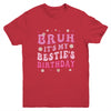 Bruh It's My Bestie's Birthday Funny Best Friend Birthday Youth Shirt | teecentury