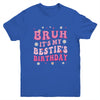 Bruh It's My Bestie's Birthday Funny Best Friend Birthday Youth Shirt | teecentury