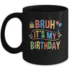 Bruh It's My Birthday For Boys Kids Girls Teens Party Events Mug | teecentury