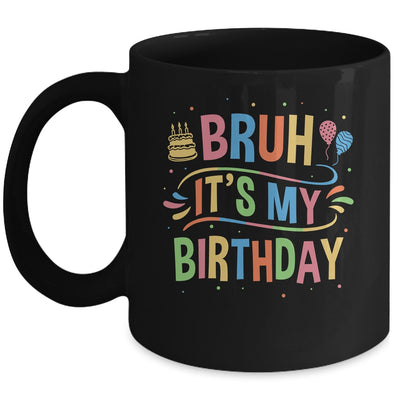 Bruh It's My Birthday For Boys Kids Girls Teens Party Events Mug | teecentury