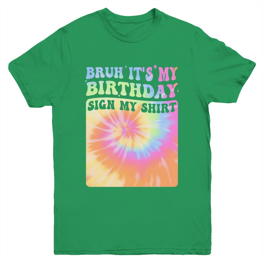 Bruh It's My Birthday Girl Party Groovy Tie Dye Sign My Youth Shirt | teecentury