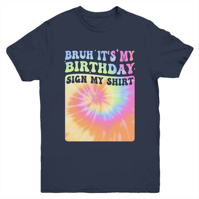 Bruh It's My Birthday Girl Party Groovy Tie Dye Sign My Youth Shirt | teecentury