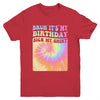 Bruh It's My Birthday Girl Party Groovy Tie Dye Sign My Youth Shirt | teecentury