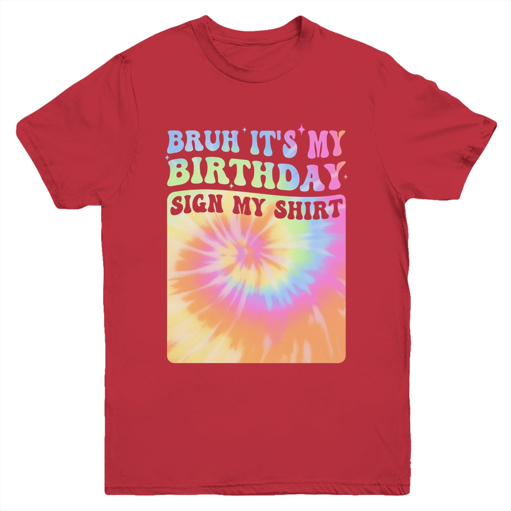 Bruh It's My Birthday Girl Party Groovy Tie Dye Sign My Youth Shirt | teecentury