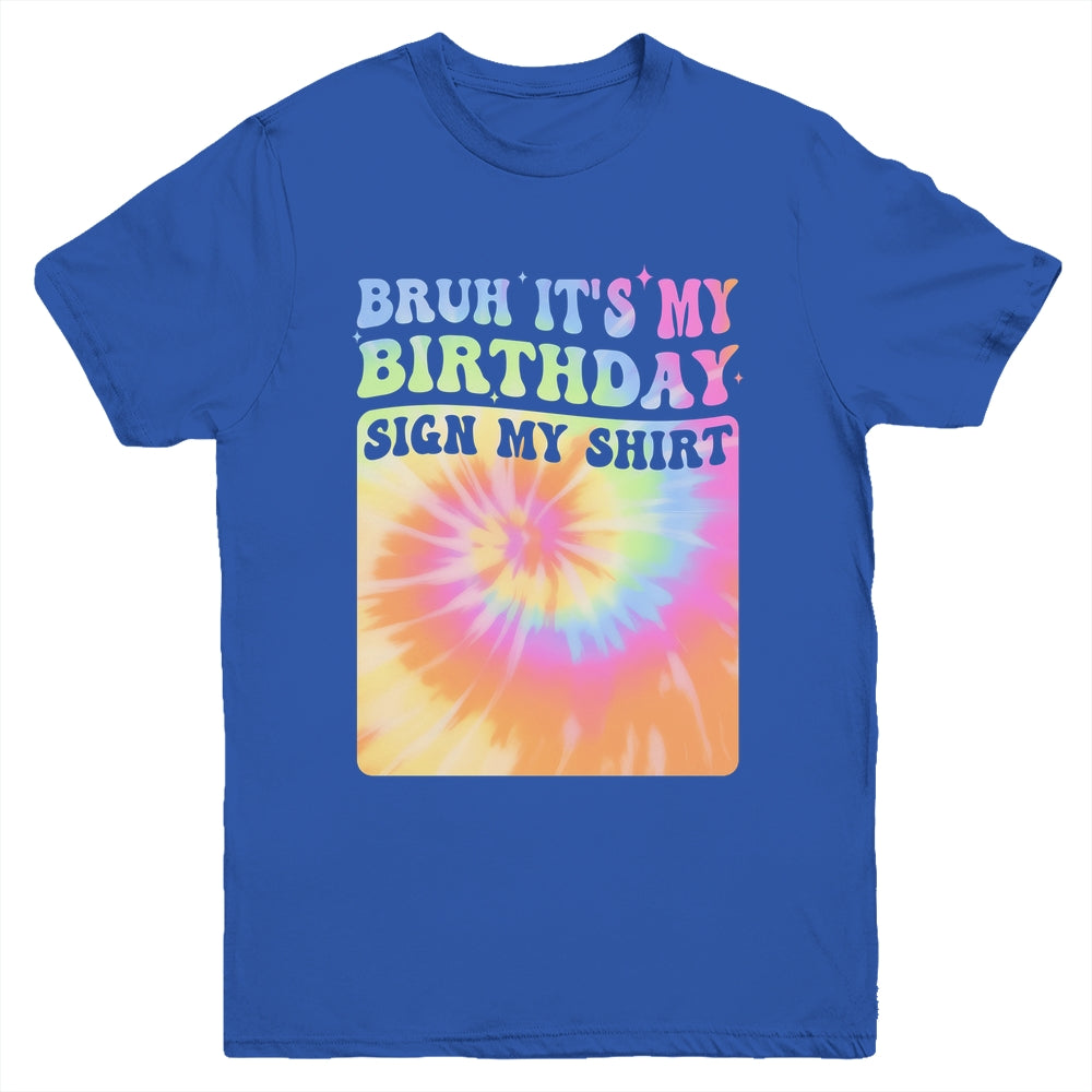 Bruh It's My Birthday Girl Party Groovy Tie Dye Sign My Youth Shirt | teecentury