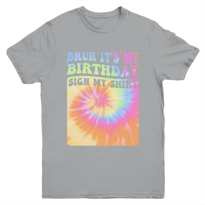 Bruh It's My Birthday Girl Party Groovy Tie Dye Sign My Youth Shirt | teecentury