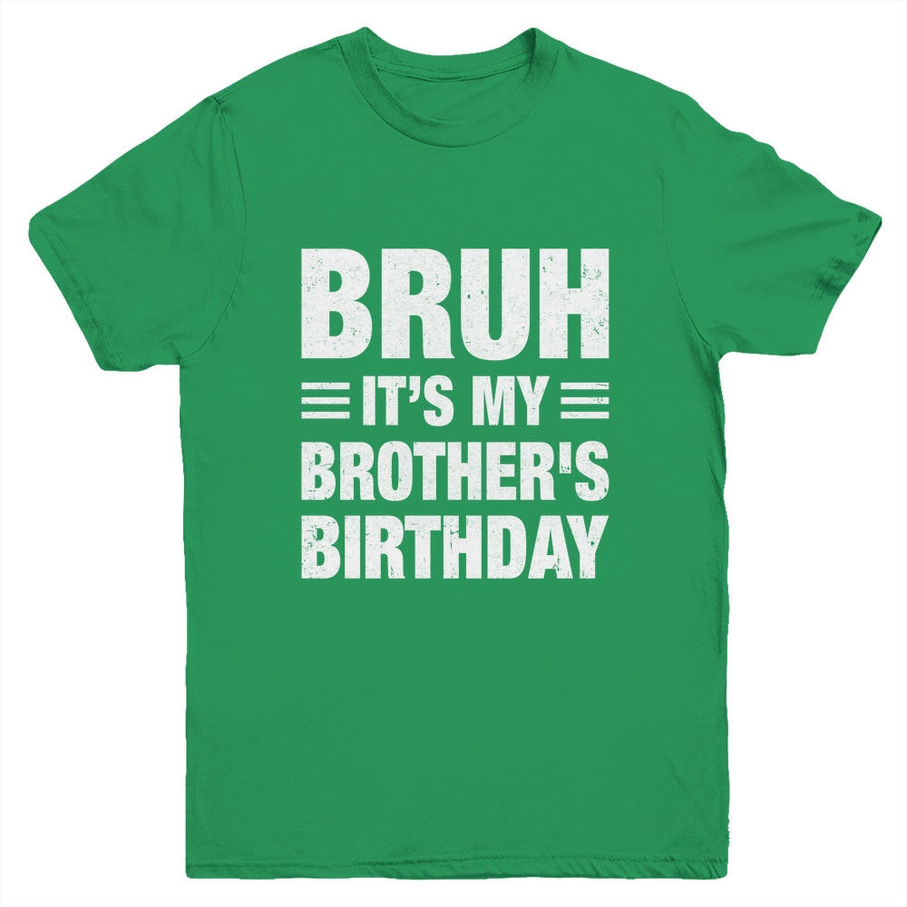 Bruh It's My Brother's Birthday Funny Birthday Brother Youth Shirt | teecentury