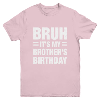 Bruh It's My Brother's Birthday Funny Birthday Brother Youth Shirt | teecentury