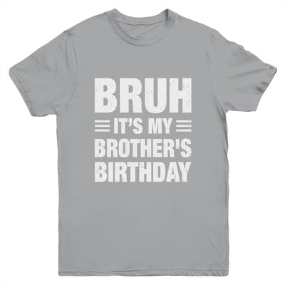 Bruh It's My Brother's Birthday Funny Birthday Brother Youth Shirt | teecentury