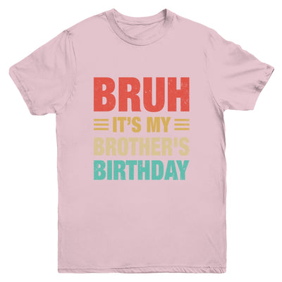 Bruh It's My Brother's Birthday Vintage Birthday Brother Youth Shirt | teecentury