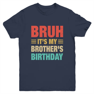 Bruh It's My Brother's Birthday Vintage Birthday Brother Youth Shirt | teecentury