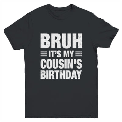Bruh It's My Cousin's Birthday Funny Birthday Cousin Youth Shirt | teecentury