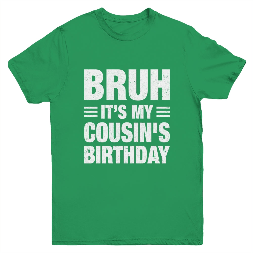 Bruh It's My Cousin's Birthday Funny Birthday Cousin Youth Shirt | teecentury