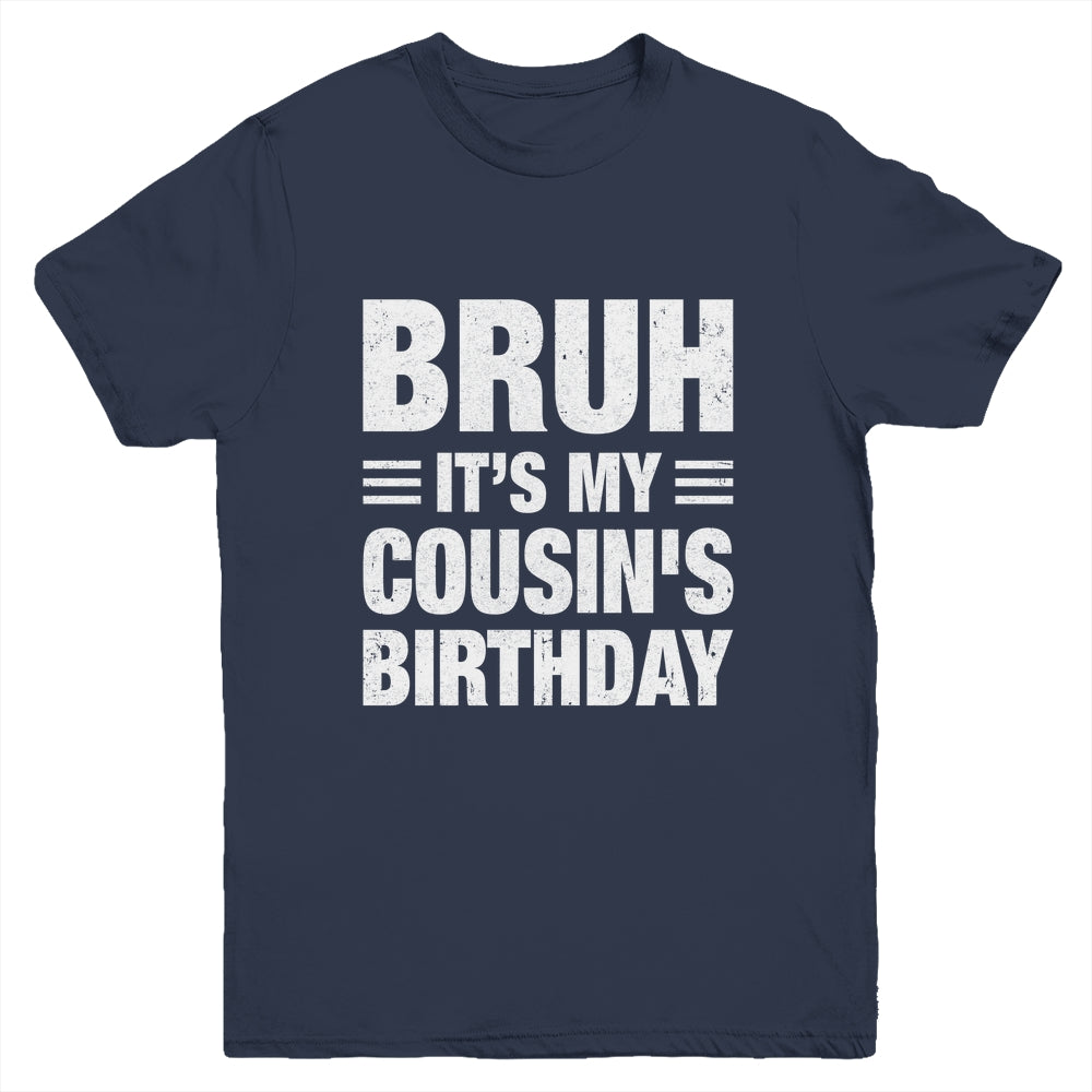 Bruh It's My Cousin's Birthday Funny Birthday Cousin Youth Shirt | teecentury