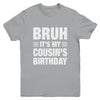 Bruh It's My Cousin's Birthday Funny Birthday Cousin Youth Shirt | teecentury