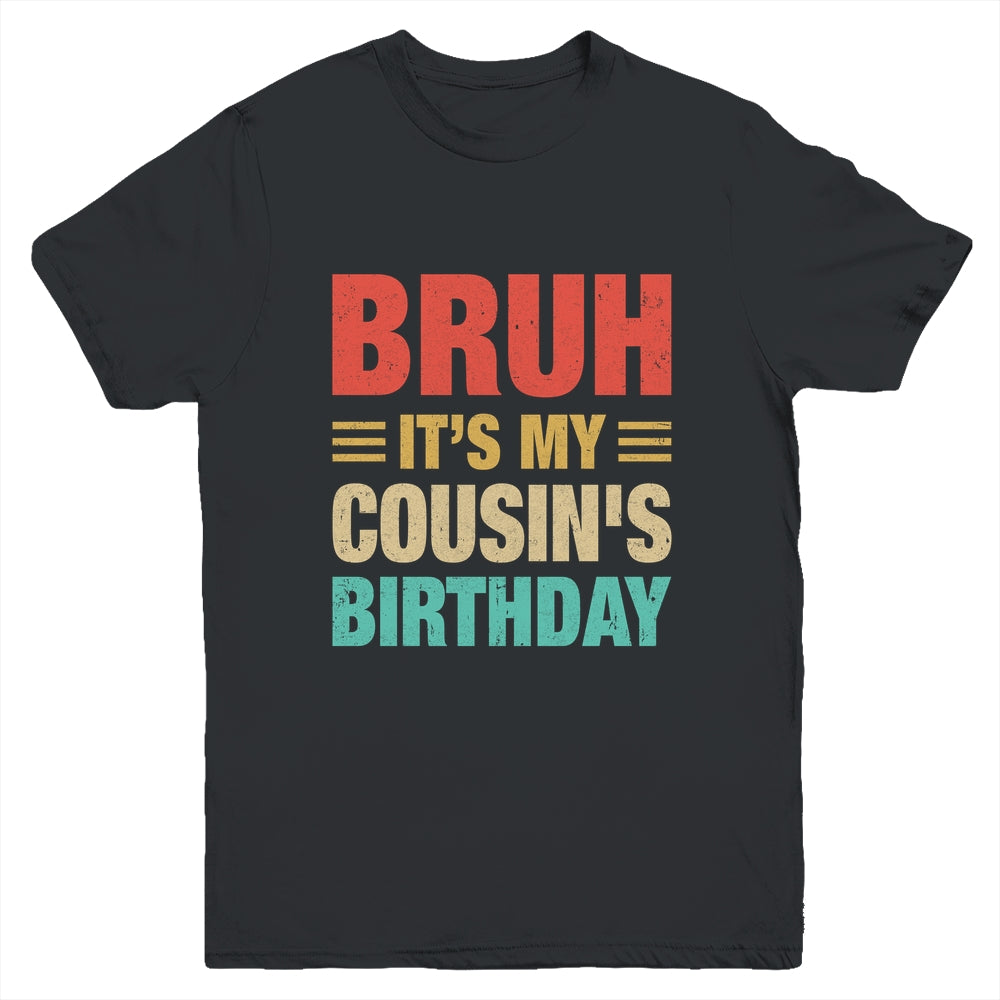 Bruh It's My Cousin's Birthday Vintage Birthday Cousin Youth Shirt | teecentury
