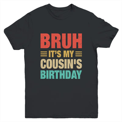 Bruh It's My Cousin's Birthday Vintage Birthday Cousin Youth Shirt | teecentury