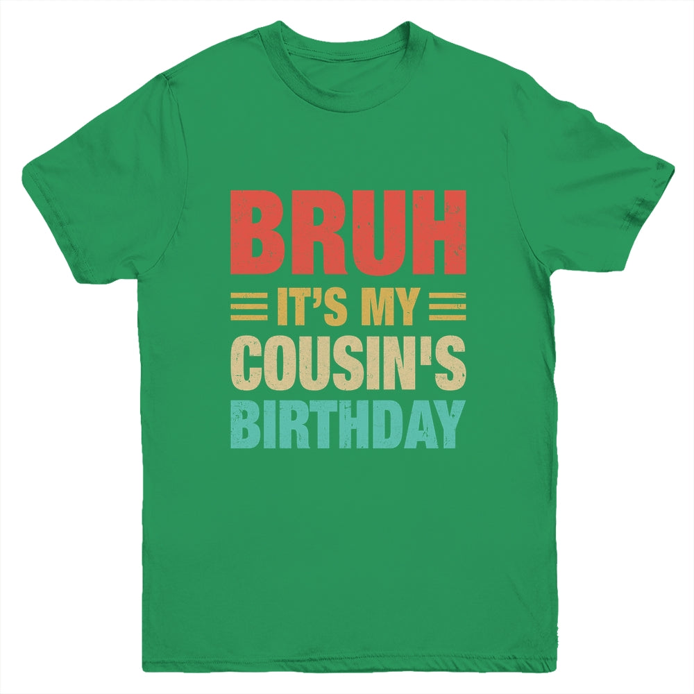 Bruh It's My Cousin's Birthday Vintage Birthday Cousin Youth Shirt | teecentury