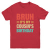 Bruh It's My Cousin's Birthday Vintage Birthday Cousin Youth Shirt | teecentury