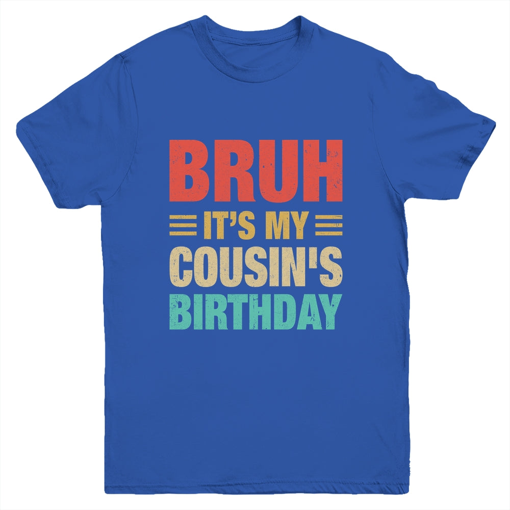 Bruh It's My Cousin's Birthday Vintage Birthday Cousin Youth Shirt | teecentury