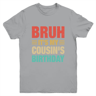 Bruh It's My Cousin's Birthday Vintage Birthday Cousin Youth Shirt | teecentury