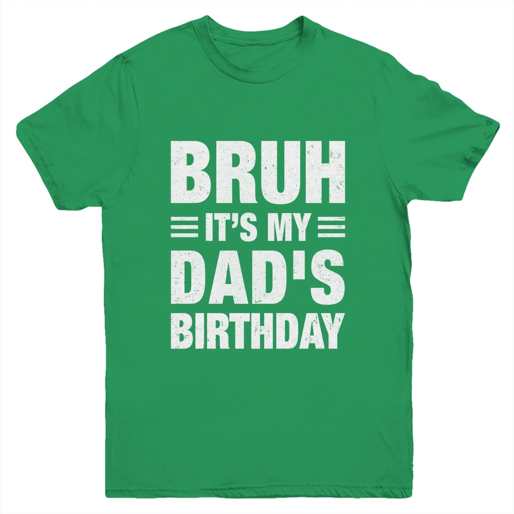 Bruh It's My Dad's Birthday Funny Birthday Dad Youth Shirt | teecentury