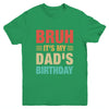 Bruh It's My Dad's Birthday Vintage Birthday Dad Youth Shirt | teecentury
