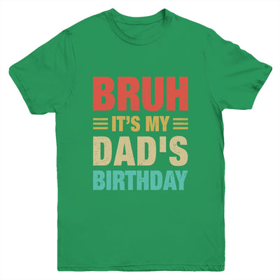 Bruh It's My Dad's Birthday Vintage Birthday Dad Youth Shirt | teecentury