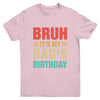 Bruh It's My Dad's Birthday Vintage Birthday Dad Youth Shirt | teecentury