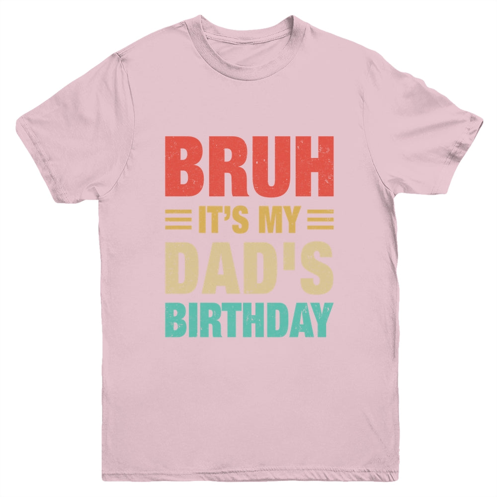 Bruh It's My Dad's Birthday Vintage Birthday Dad Youth Shirt | teecentury
