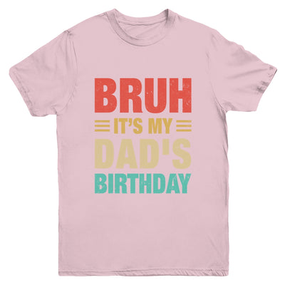 Bruh It's My Dad's Birthday Vintage Birthday Dad Youth Shirt | teecentury