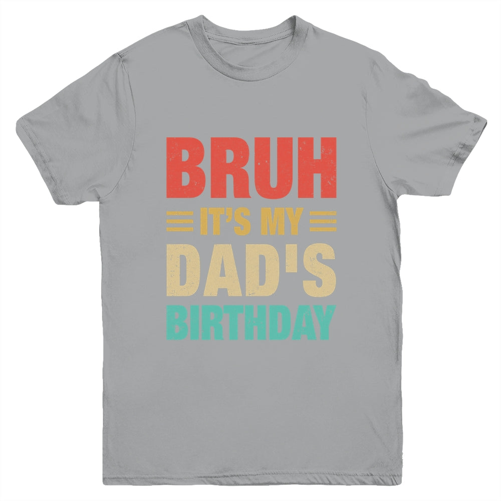 Bruh It's My Dad's Birthday Vintage Birthday Dad Youth Shirt | teecentury