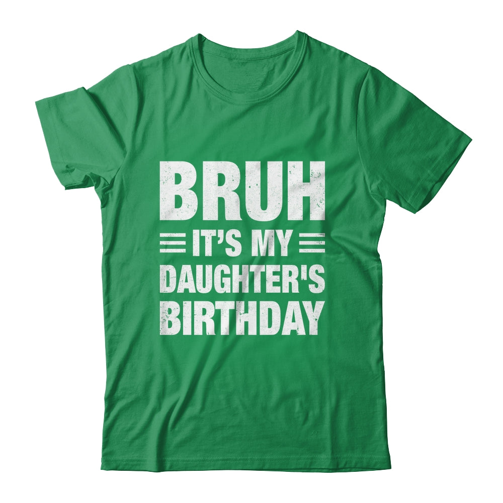 Bruh It's My Daughter's Birthday Funny Birthday Daughter Shirt & Hoodie | teecentury