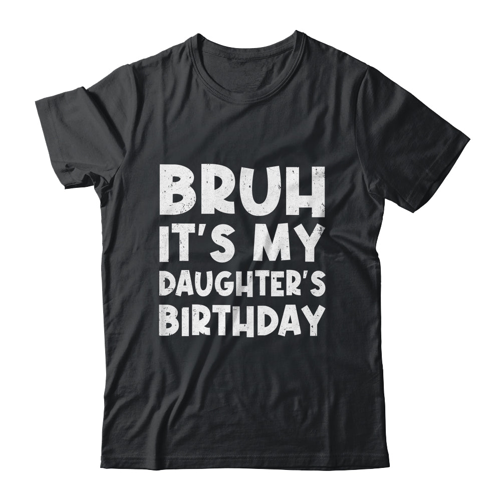 Bruh It's My Daughter's Birthday Happy Princess Cute Girls Shirt & Hoodie | teecentury