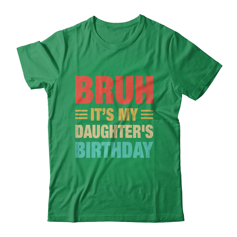 Bruh It's My Daughter's Birthday Vintage Birthday Daughter Shirt & Hoodie | teecentury