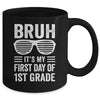 Bruh It's My First Day Of 1st Grade Back To School Funny Mug | teecentury