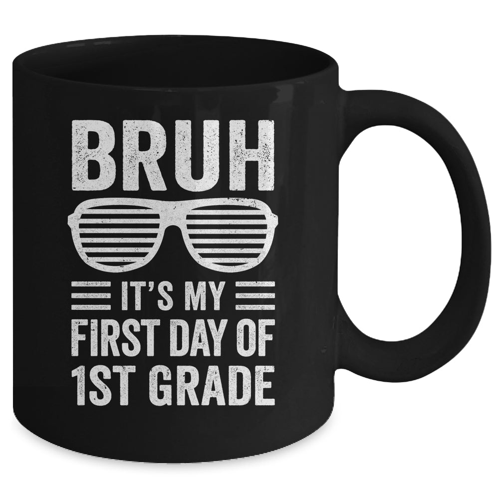Bruh It's My First Day Of 1st Grade Back To School Funny Mug | teecentury