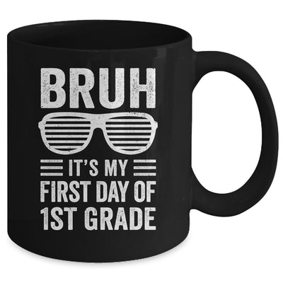 Bruh It's My First Day Of 1st Grade Back To School Funny Mug | teecentury
