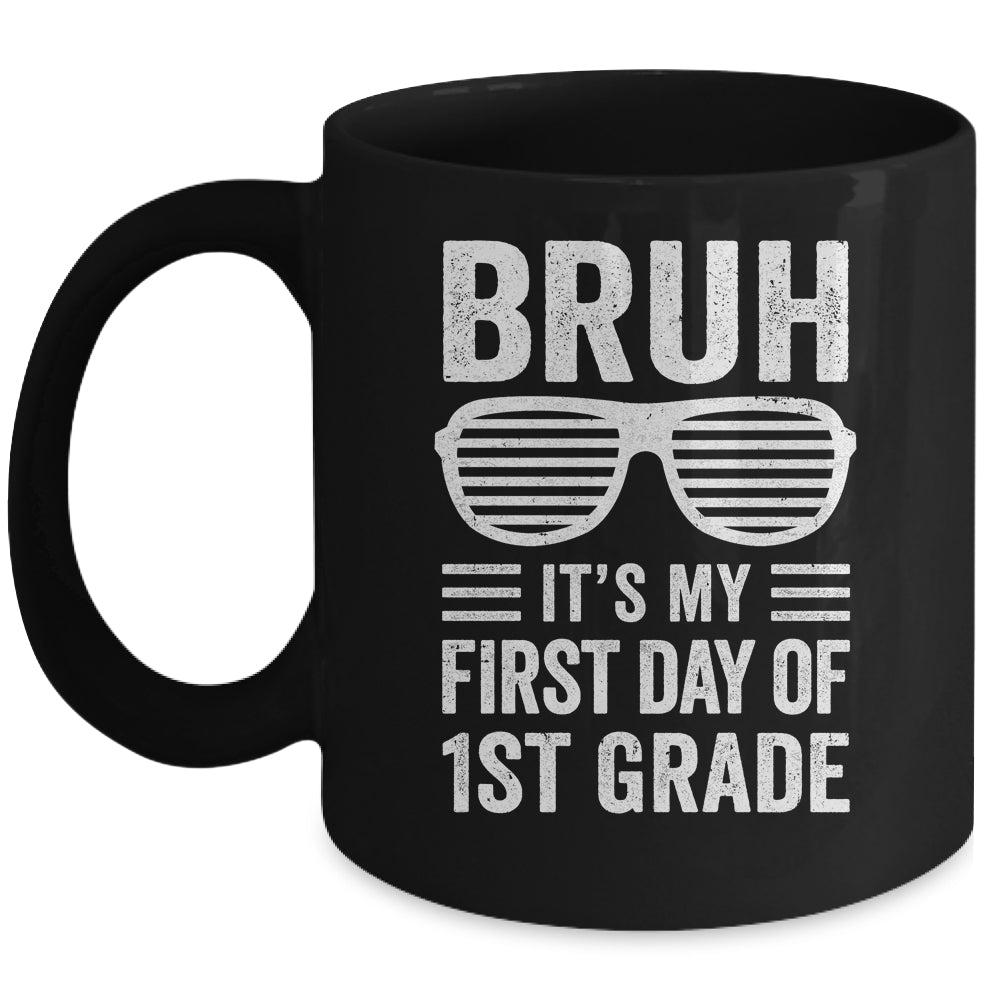 Bruh It's My First Day Of 1st Grade Back To School Funny Mug | teecentury