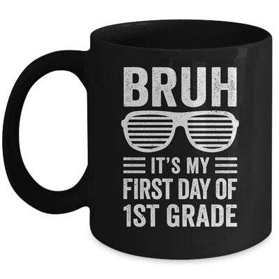 Bruh It's My First Day Of 1st Grade Back To School Funny Mug | teecentury