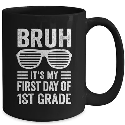 Bruh It's My First Day Of 1st Grade Back To School Funny Mug | teecentury