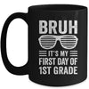 Bruh It's My First Day Of 1st Grade Back To School Funny Mug | teecentury