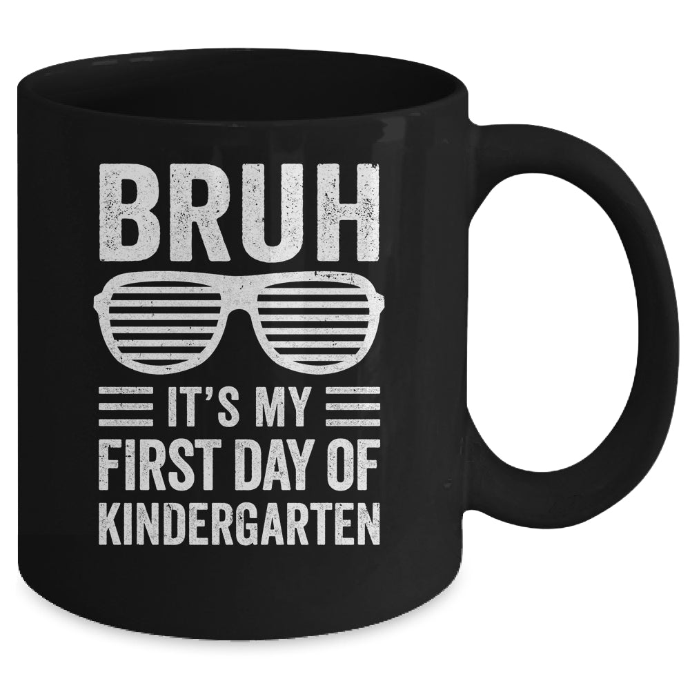 Bruh It's My First Day Of Kindergarten Back To School Funny Mug | teecentury