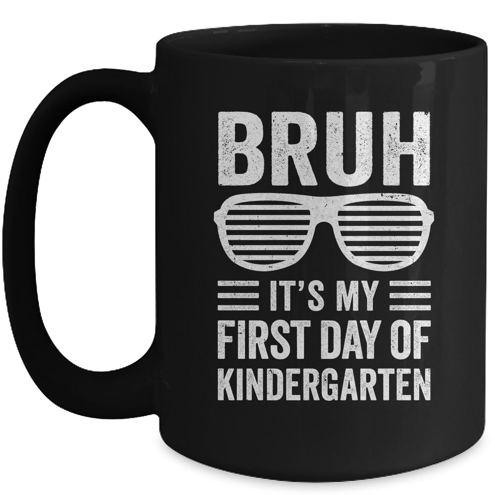 Bruh It's My First Day Of Kindergarten Back To School Funny Mug | teecentury