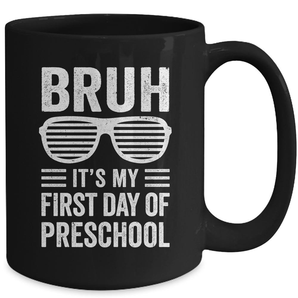 Bruh It's My First Day Of Preschool Back To School Funny Mug | teecentury