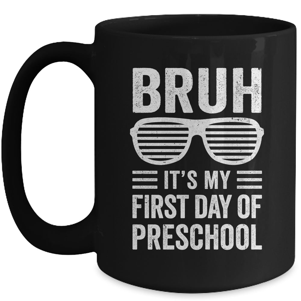 Bruh It's My First Day Of Preschool Back To School Funny Mug | teecentury