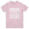Bruh It's My Grandma's Birthday Funny Birthday Grandma Youth Shirt | teecentury