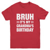 Bruh It's My Grandma's Birthday Funny Birthday Grandma Youth Shirt | teecentury