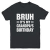 Bruh It's My Grandpa's Birthday Funny Birthday Grandpa Youth Shirt | teecentury