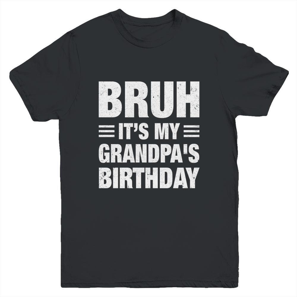 Bruh It's My Grandpa's Birthday Funny Birthday Grandpa Youth Shirt | teecentury